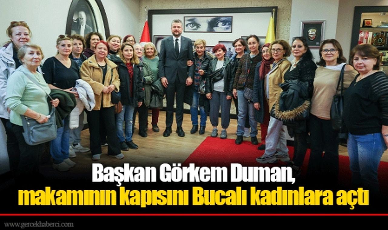 Başkan Görkem Duman, makamının kapısını Bucalı kadınlara açtı