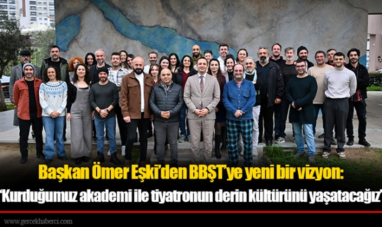Başkan Ömer Eşki’den BBŞT’ye yeni bir vizyon:“Kurduğumuz akademi ile tiyatronun derin kültürünü yaşatacağız”