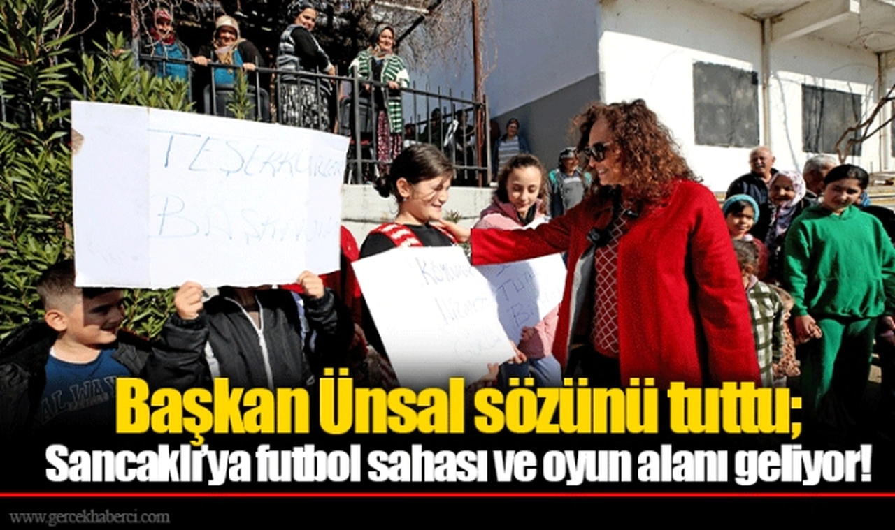 Başkan Ünsal sözünü tuttu; Sancaklı’ya futbol sahası ve oyun alanı geliyor!