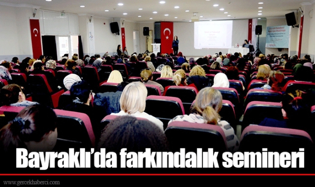 Bayraklı’da farkındalık semineri