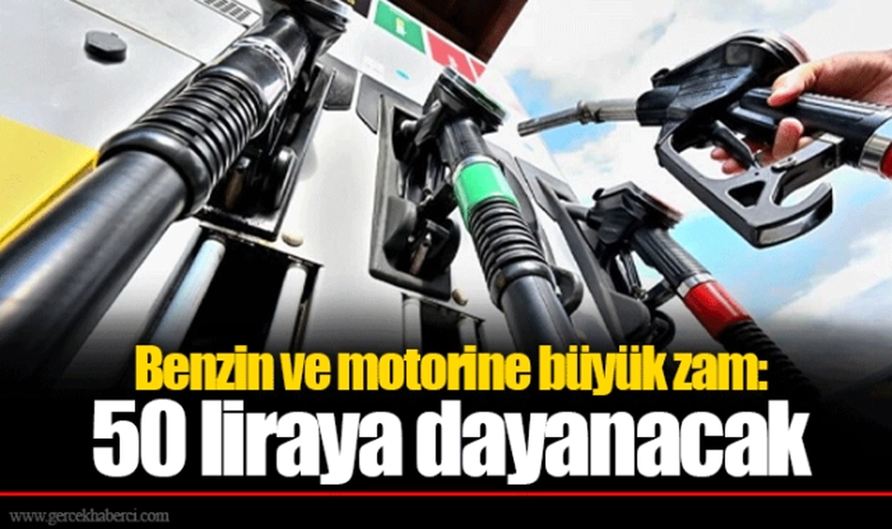 Benzin ve motorine büyük zam: 50 liraya dayanacak