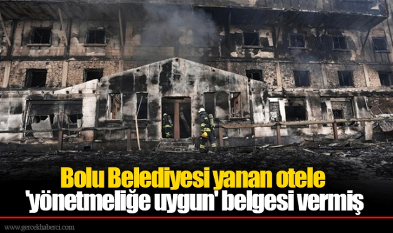 Bolu Belediyesi yanan otele 'yönetmeliğe uygun' belgesi vermiş