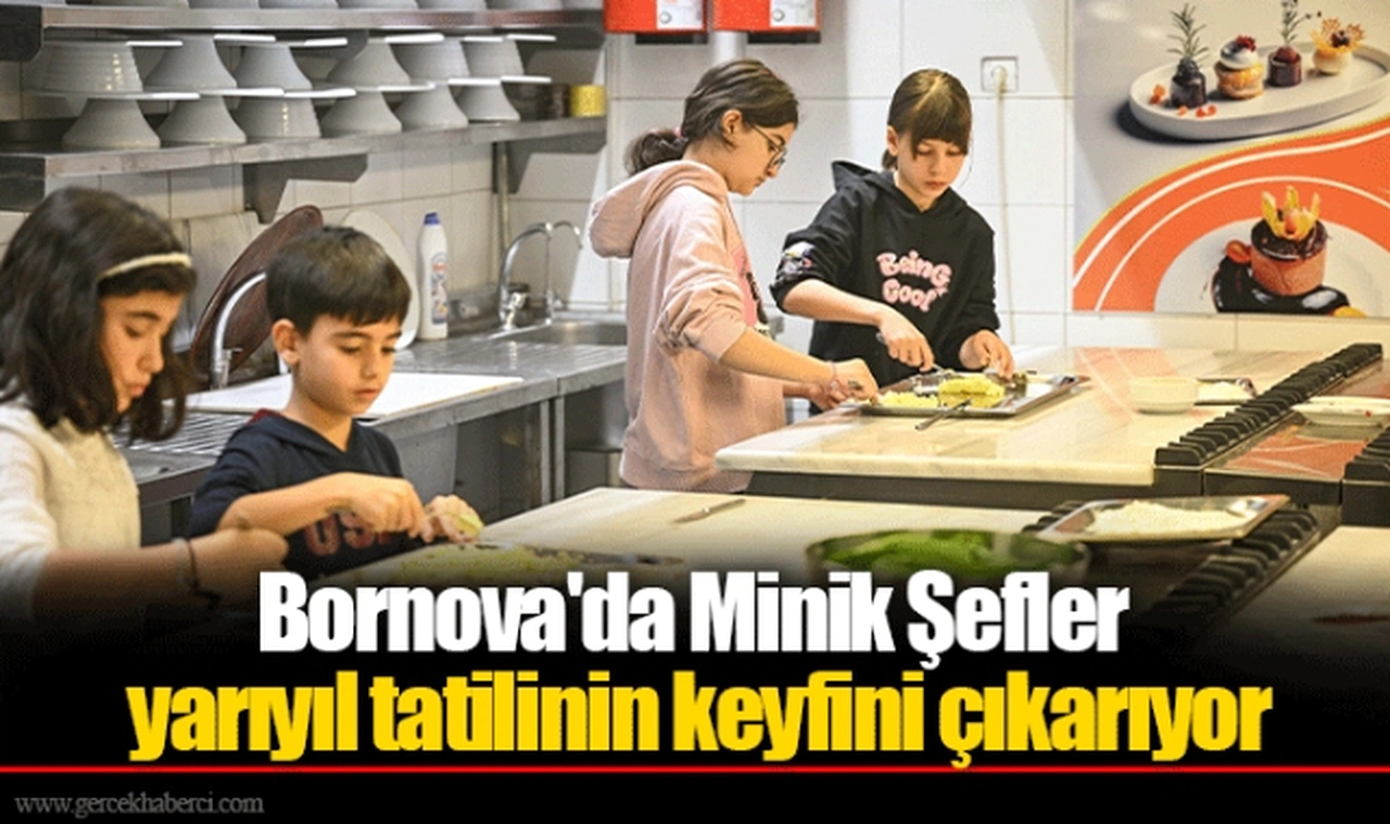 Bornova'da Minik Şefler yarıyıl tatilinin keyfini çıkarıyor