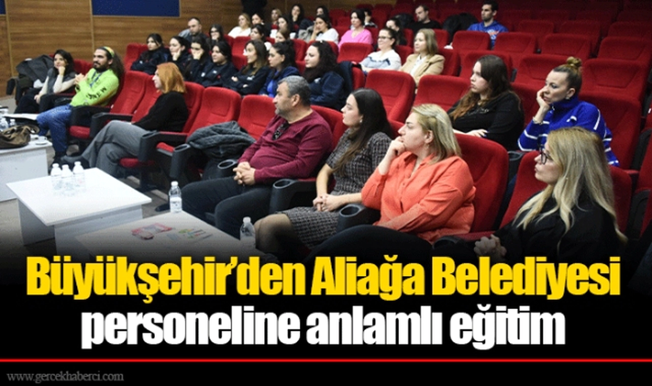 Büyükşehir’den Aliağa Belediyesi personeline anlamlı eğitim 