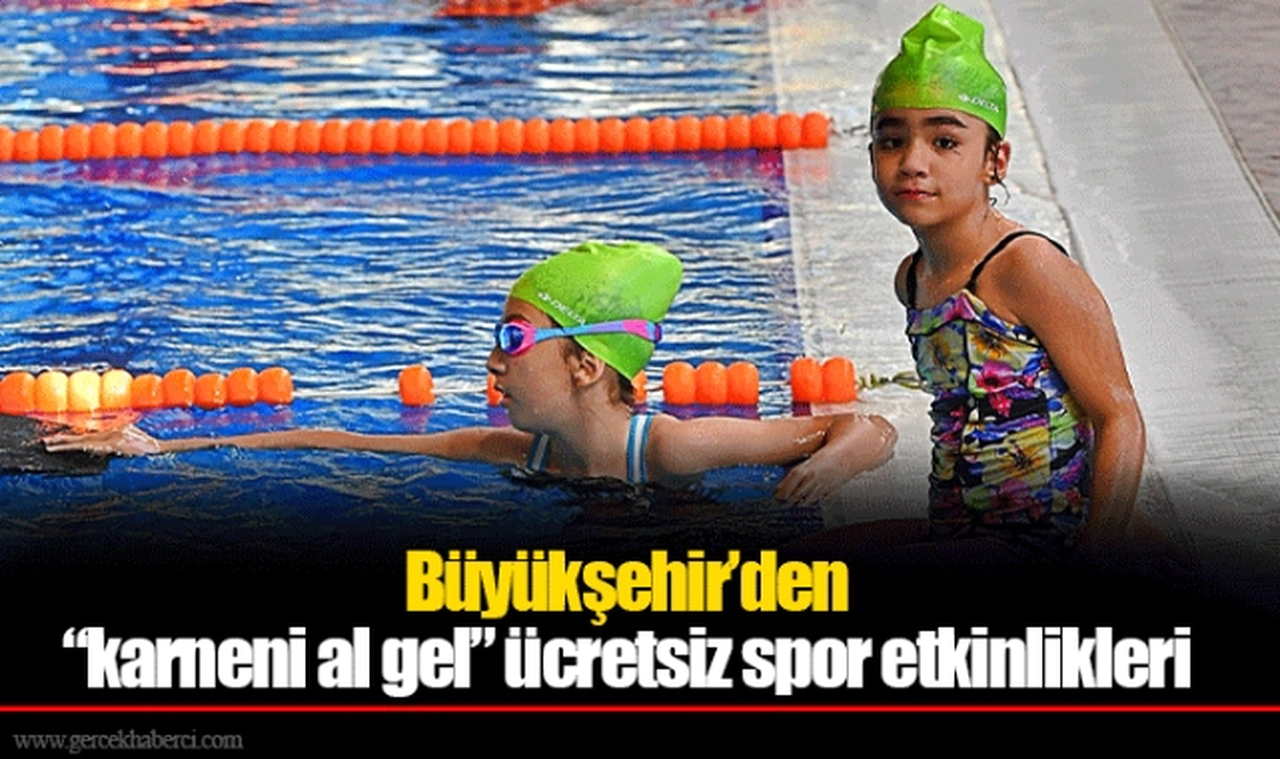 Büyükşehir’den “karneni al gel” ücretsiz spor etkinlikleri