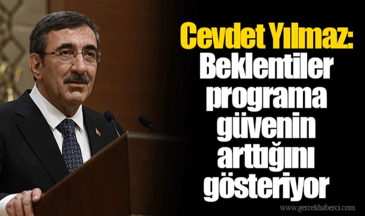 Cevdet Yılmaz: Beklentiler programa güvenin arttığını gösteriyor