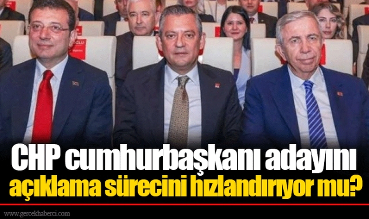 CHP cumhurbaşkanı adayını açıklama sürecini hızlandırıyor mu?