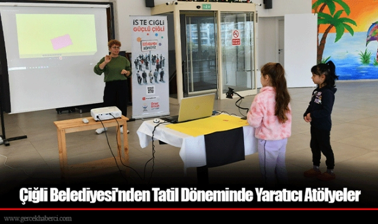 Çiğli Belediyesi'nden Tatil Döneminde Yaratıcı Atölyeler