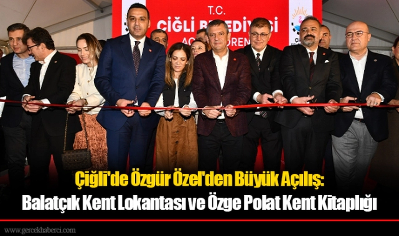Çiğli'de Özgür Özel'den Büyük Açılış: Balatçık Kent Lokantası ve Özge Polat Kent Kitaplığı