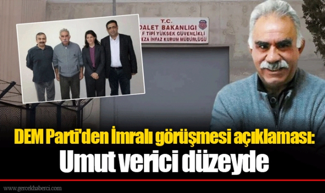 DEM Parti'den İmralı görüşmesi açıklaması: Umut verici düzeyde