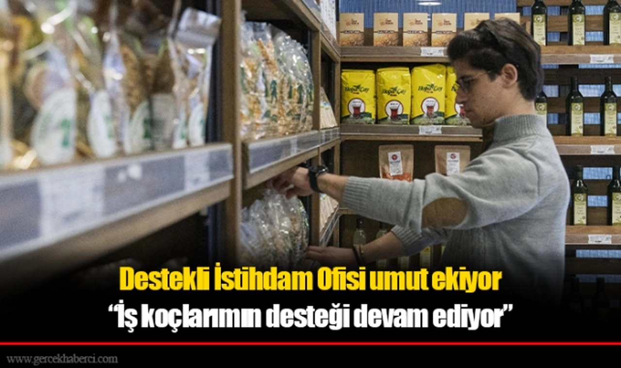 Destekli İstihdam Ofisi umut ekiyor