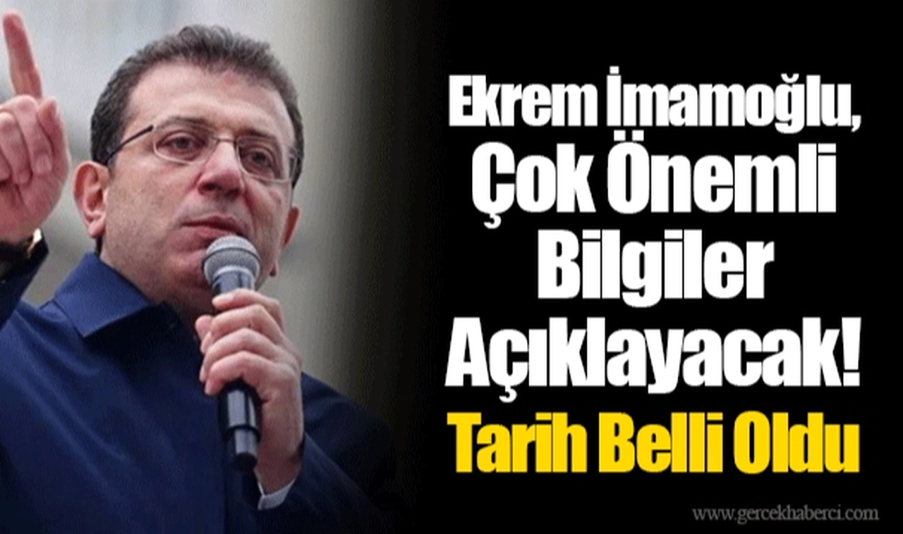 Ekrem İmamoğlu, Çok Önemli Bilgiler Açıklayacak! Tarih Belli Oldu