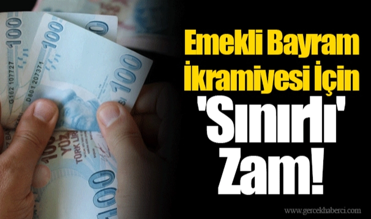 Emekli Bayram İkramiyesi İçin 'Sınırlı' Zam!