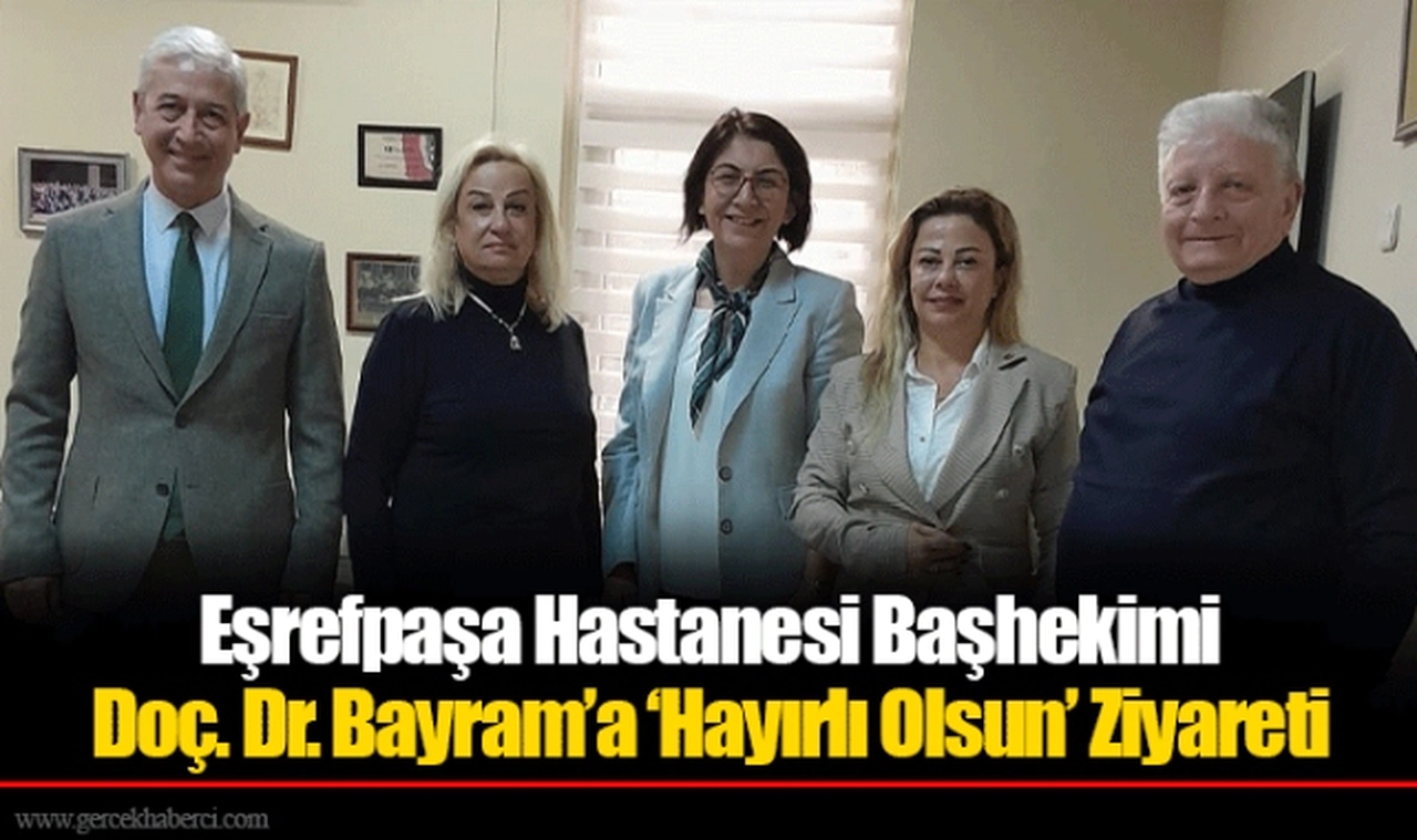 Eşrefpaşa Hastanesi Başhekimi Doç. Dr. Bayram’a ‘Hayırlı Olsun’ Ziyareti