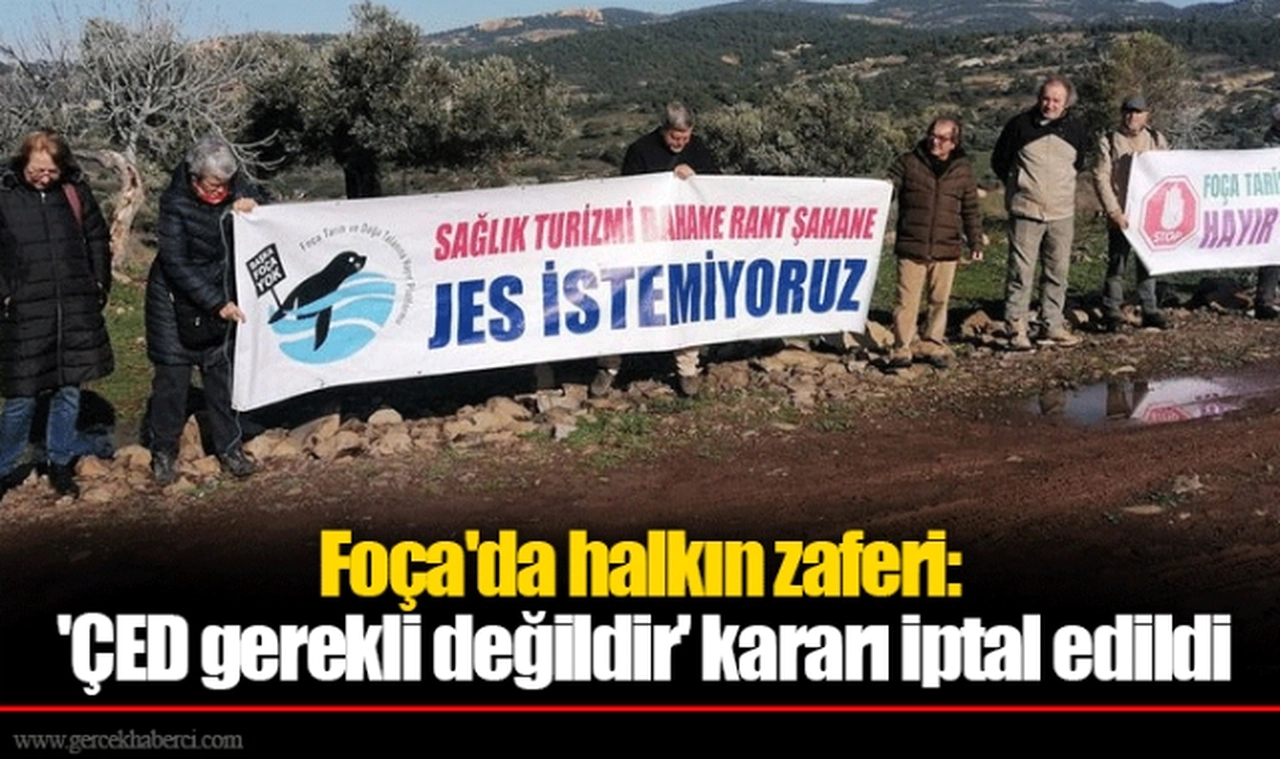 Foça'da halkın zaferi: 'ÇED gerekli değildir' kararı iptal edildi