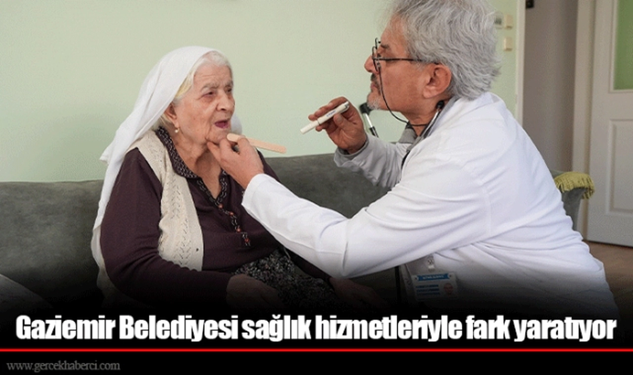 Gaziemir Belediyesi sağlık hizmetleriyle fark yaratıyor