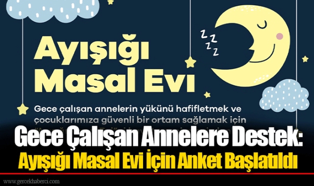 Gece Çalışan Annelere Destek: Ayışığı Masal Evi İçin Anket Başlatıldı