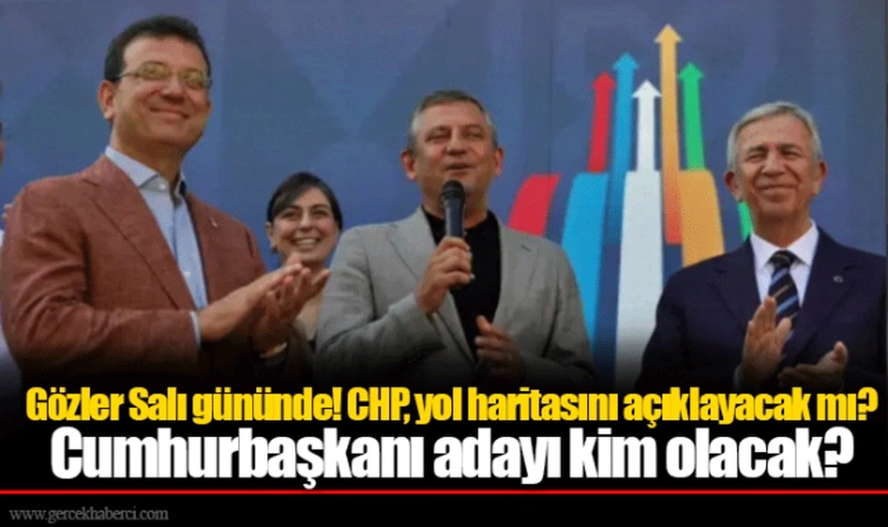 Gözler Salı gününde! CHP, yol haritasını açıklayacak mı? Cumhurbaşkanı adayı kim olacak?