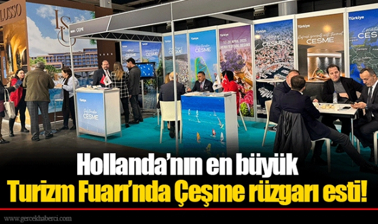 Hollanda’nın en büyük Turizm Fuarı’nda Çeşme rüzgarı esti!