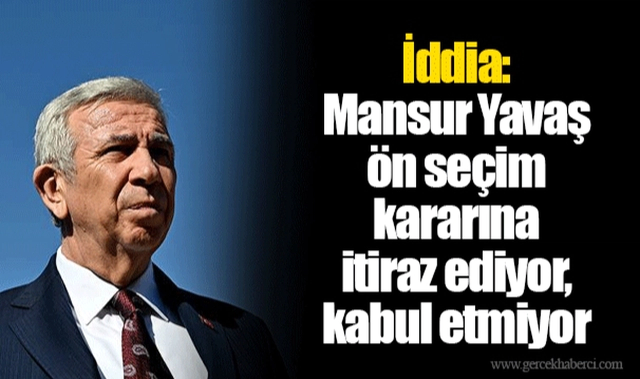 İddia: Mansur Yavaş ön seçim kararına itiraz ediyor, kabul etmiyor