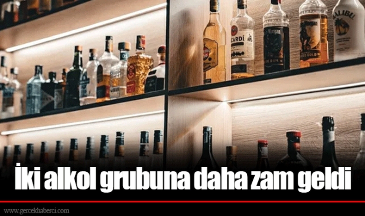 İki alkol grubuna daha zam geldi