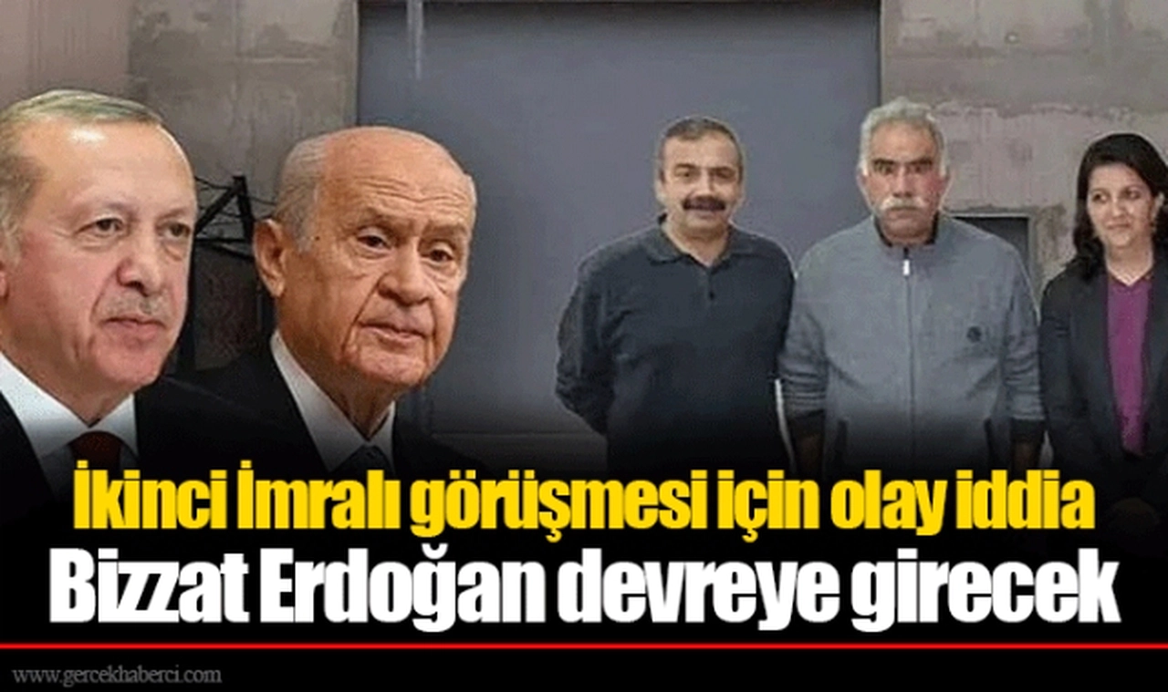 İkinci İmralı görüşmesi için olay iddia Bizzat Erdoğan devreye girecek