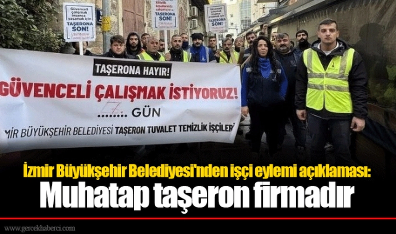 İzmir Büyükşehir Belediyesi'nden işçi eylemi açıklaması:  Muhatap taşeron firmadır