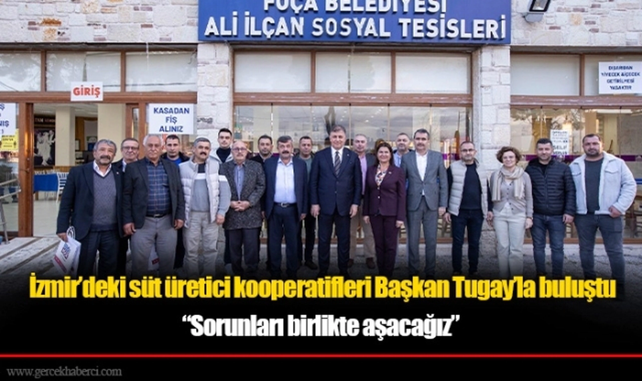 İzmir’deki süt üretici kooperatifleri Başkan Tugay’la buluştu