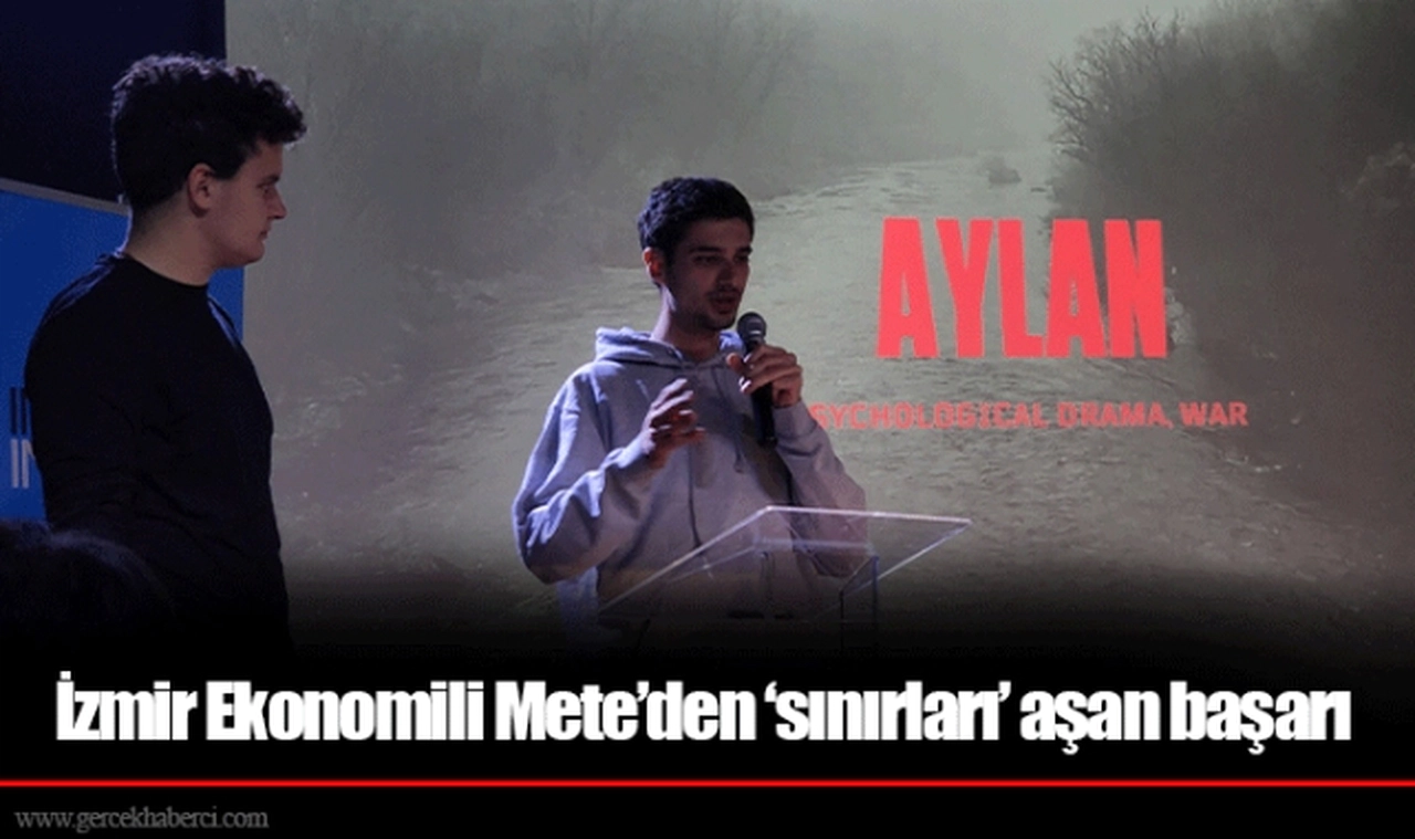 İzmir Ekonomili Mete’den ‘sınırları’ aşan başarı
