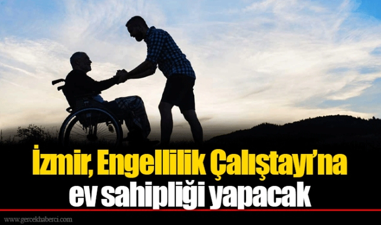 İzmir, Engellilik Çalıştayı’na ev sahipliği yapacak