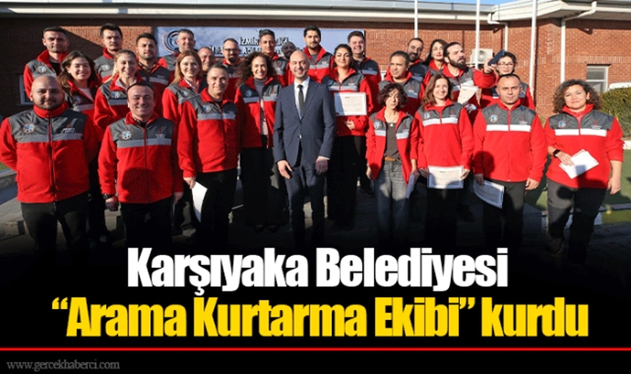 Karşıyaka Belediyesi “Arama Kurtarma Ekibi” kurdu