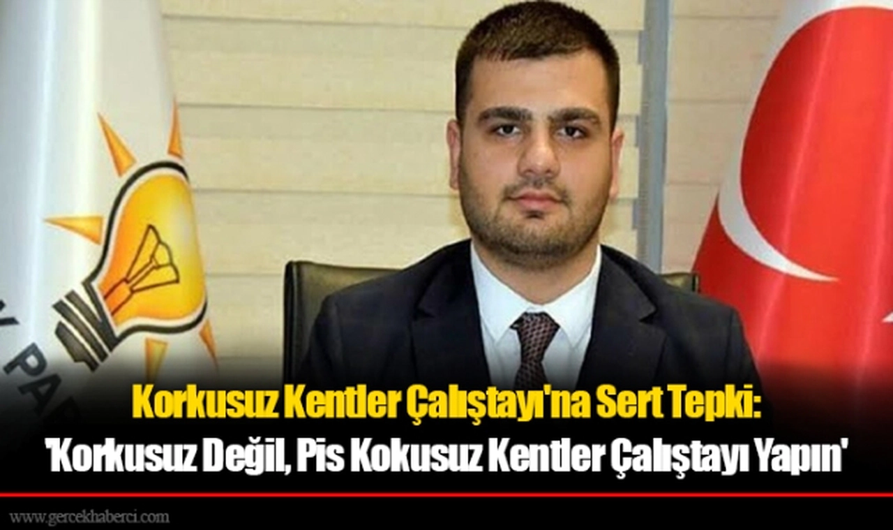 Korkusuz Kentler Çalıştayı'na Sert Tepki: 'Korkusuz Değil, Pis Kokusuz Kentler Çalıştayı Yapın'