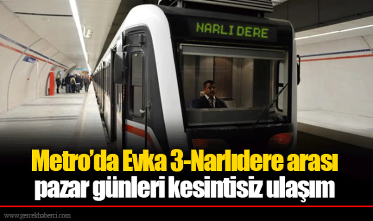 Metro'da Evka 3-Narlıdere arası pazar günleri kesintisiz ulaşım 