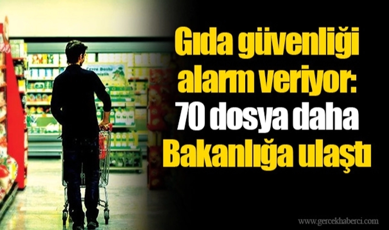Ne yediğimizi bilmiyoruz... Gıda güvenliği alarm veriyor: 70 dosya daha Bakanlığa ulaştı