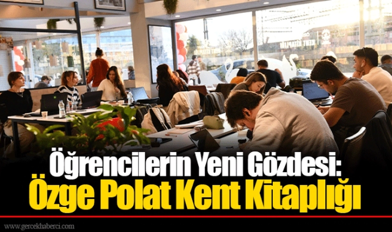 Öğrencilerin Yeni Gözdesi: Özge Polat Kent Kitaplığı