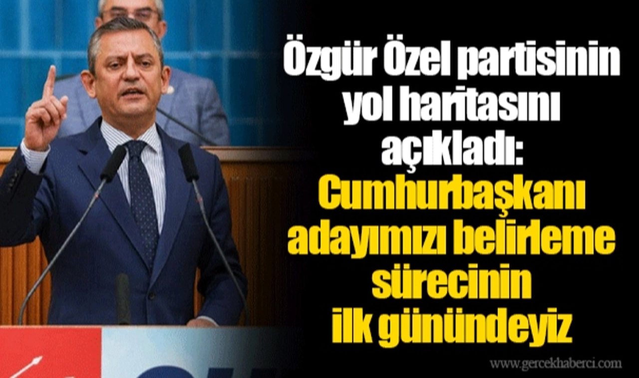 Özgür Özel partisinin yol haritasını açıkladı: Cumhurbaşkanı adayımızı belirleme sürecinin ilk günündeyiz