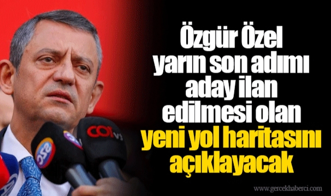 Özgür Özel yarın, son adımı aday ilan edilmesi olan yeni yol haritasını açıklayacak