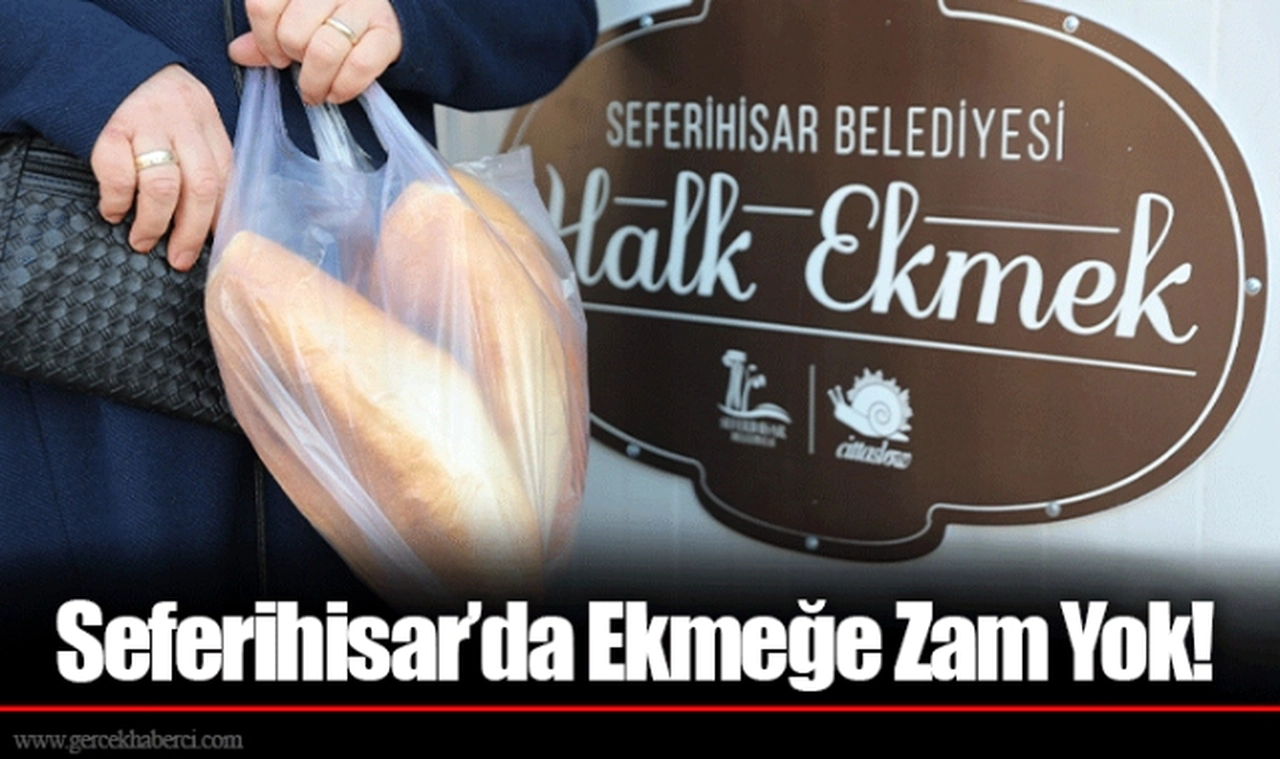 Seferihisar’da Ekmeğe Zam Yok!