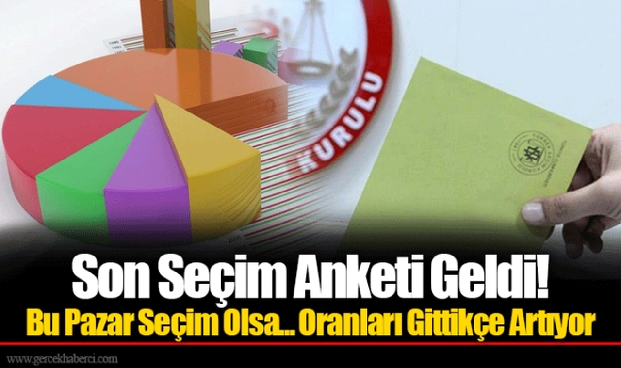 Son Seçim Anketi Geldi! Bu Pazar Seçim Olsa... Oranları Gittikçe Artıyor