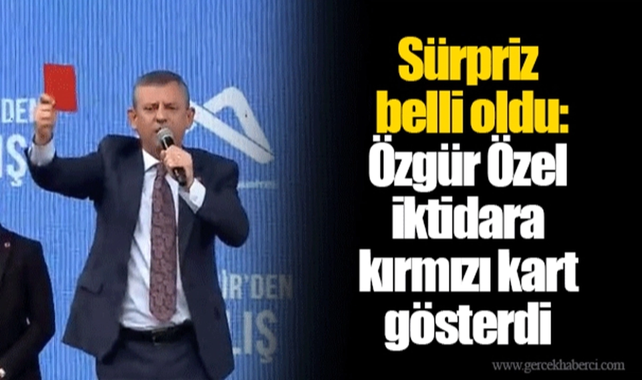 Sürpriz belli oldu: Özgür Özel iktidara kırmızı kart gösterdi