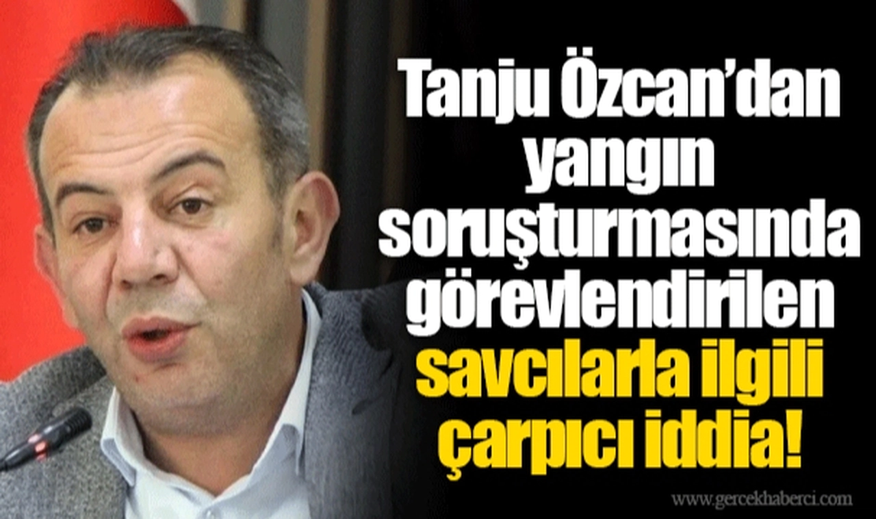 Tanju Özcan’dan yangın soruşturmasında görevlendirilen savcılarla ilgili çarpıcı iddia! 'Bana çok kirli bilgiler geliyor...'