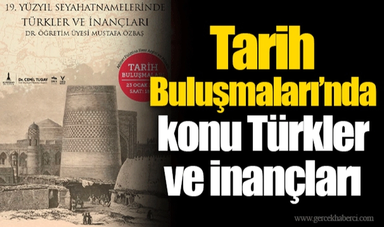 Tarih Buluşmaları’nda konu Türkler ve inançları
