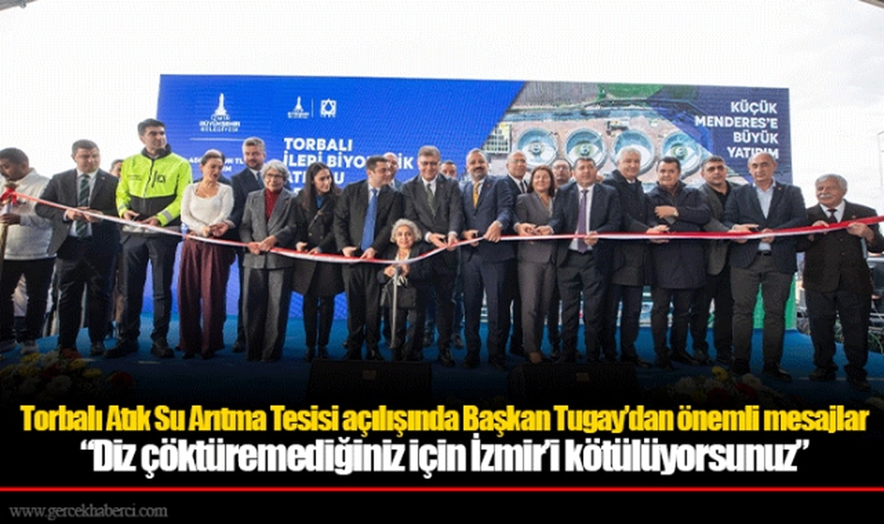 Torbalı Atık Su Arıtma Tesisi açılışında Başkan Tugay’dan önemli mesajlar
