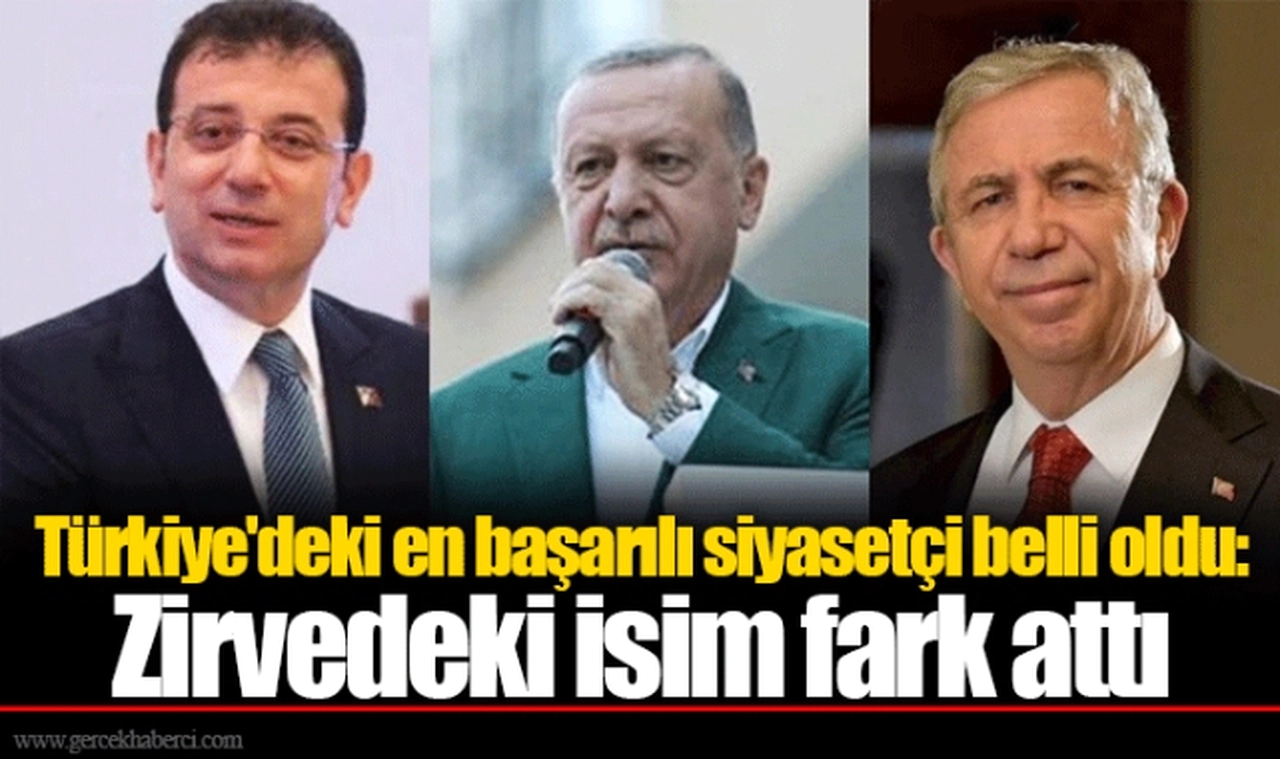 Türkiye'deki en başarılı siyasetçi belli oldu: Zirvedeki isim fark attı