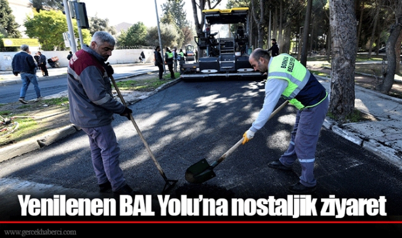 Yenilenen BAL Yolu’na nostaljik ziyaret