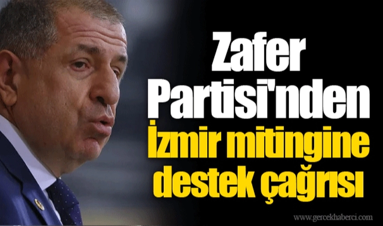 Zafer Partisi'nden İzmir mitingine destek çağrısı
