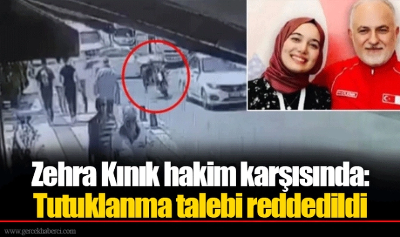 Zehra Kınık hakim karşısında: Tutuklanma talebi reddedildi
