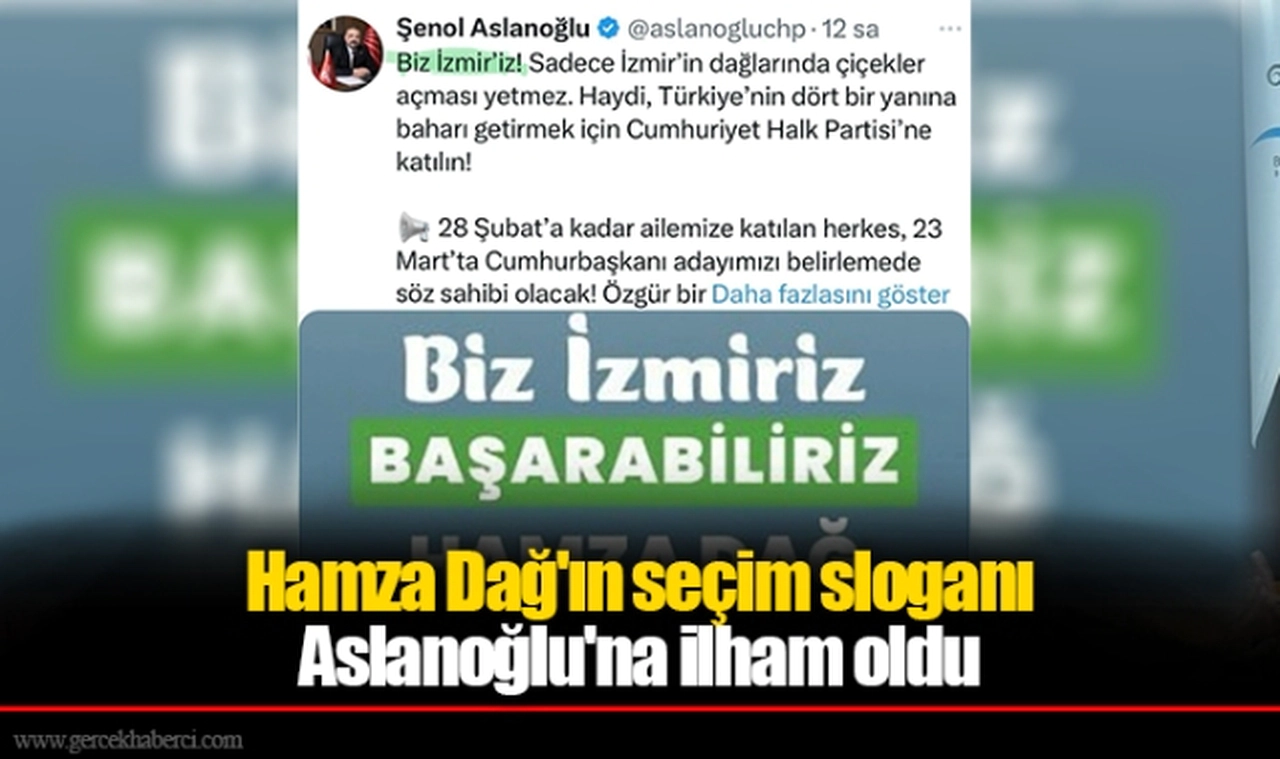 AK Parti’li Hamza Dağ’ın seçim sloganı CHP İzmir İl Başkanı Aslanoğlu’nun oldu…