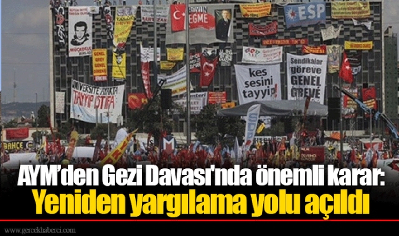 AYM’den Gezi Davası'nda önemli karar: Yeniden yargılama yolu açıldı