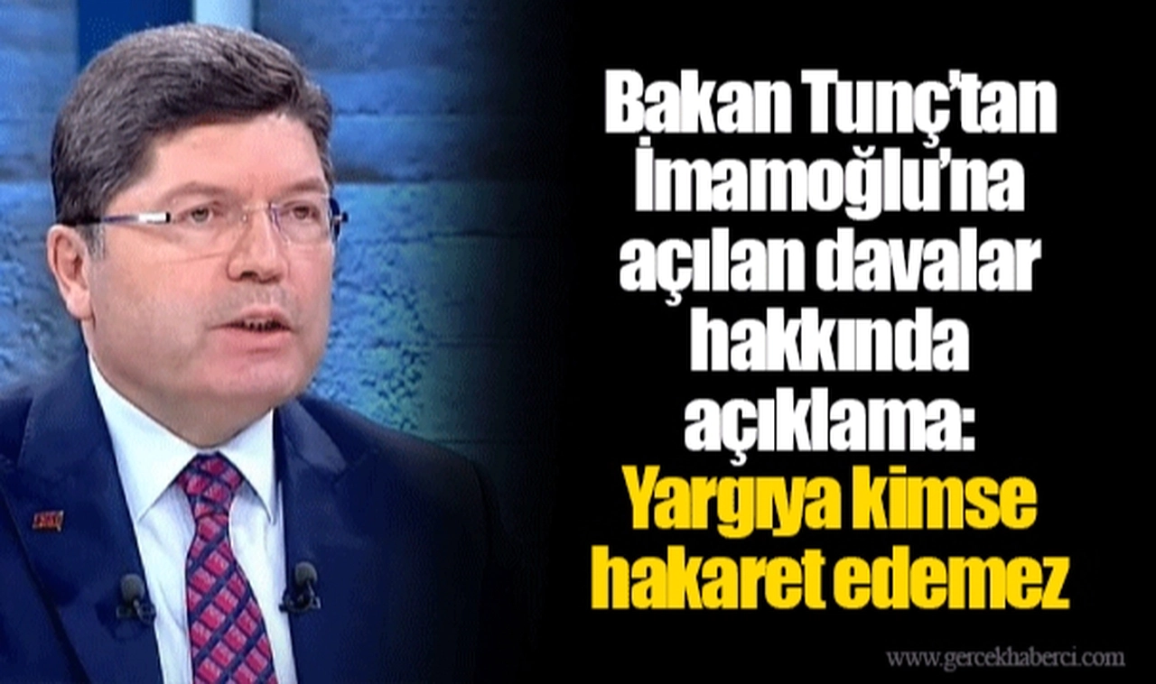 Bakan Tunç’tan İmamoğlu’na açılan davalar hakkında açıklama: Yargıya kimse hakaret edemez